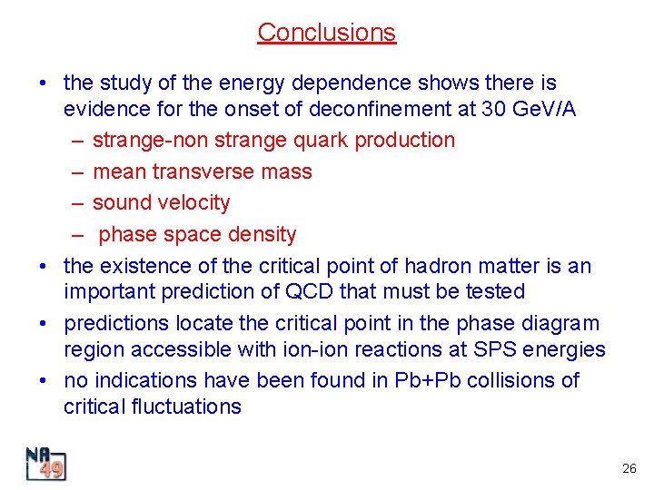 Conclusions • the study of the energy dependence shows there is evidence for the