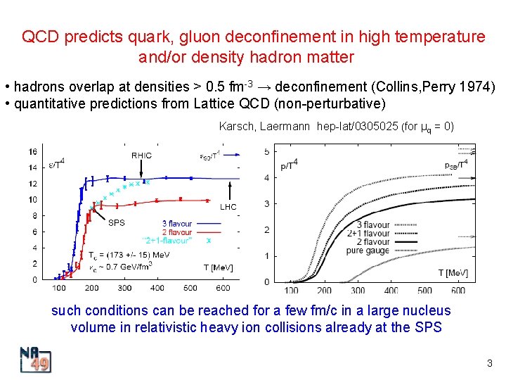 QCD predicts quark, gluon deconfinement in high temperature and/or density hadron matter • hadrons