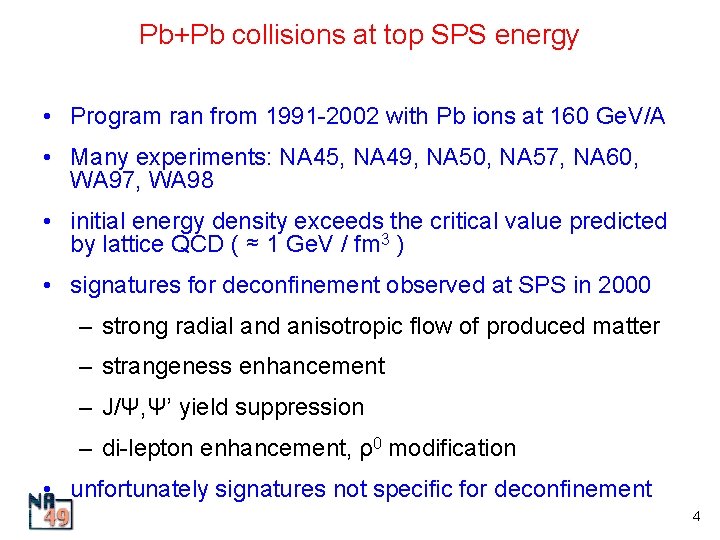 Pb+Pb collisions at top SPS energy • Program ran from 1991 -2002 with Pb