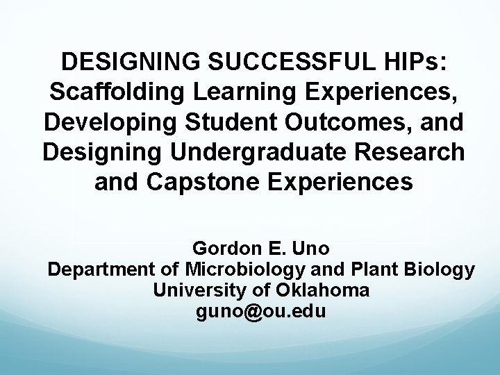 DESIGNING SUCCESSFUL HIPs: Scaffolding Learning Experiences, Developing Student Outcomes, and Designing Undergraduate Research and
