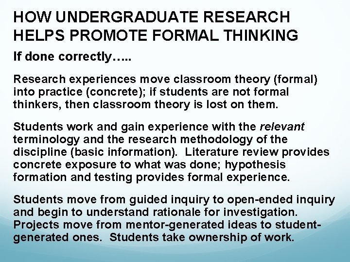 HOW UNDERGRADUATE RESEARCH HELPS PROMOTE FORMAL THINKING If done correctly…. . Research experiences move