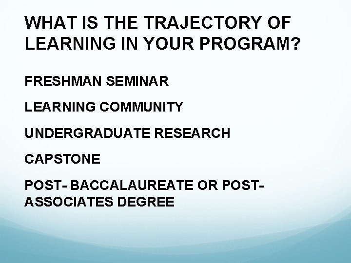 WHAT IS THE TRAJECTORY OF LEARNING IN YOUR PROGRAM? FRESHMAN SEMINAR LEARNING COMMUNITY UNDERGRADUATE