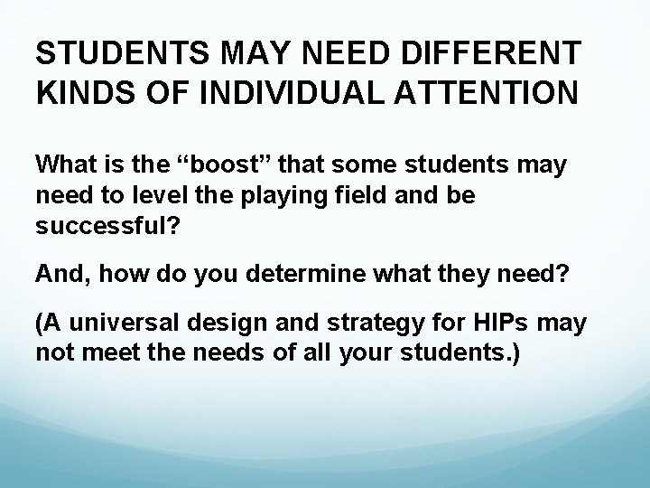 STUDENTS MAY NEED DIFFERENT KINDS OF INDIVIDUAL ATTENTION What is the “boost” that some