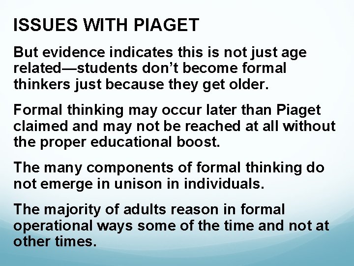 ISSUES WITH PIAGET But evidence indicates this is not just age related—students don’t become