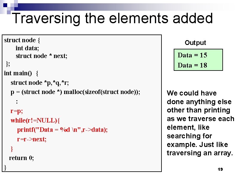Traversing the elements added struct node { int data; struct node * next; };
