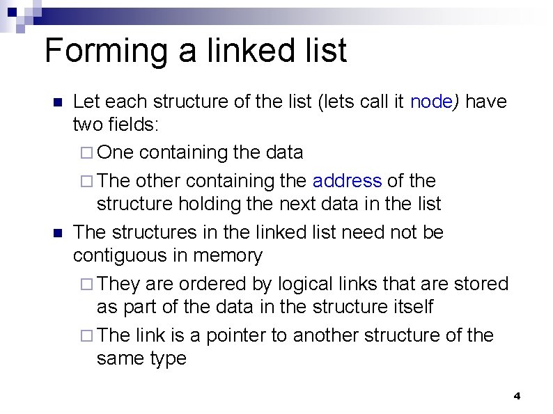 Forming a linked list n n Let each structure of the list (lets call