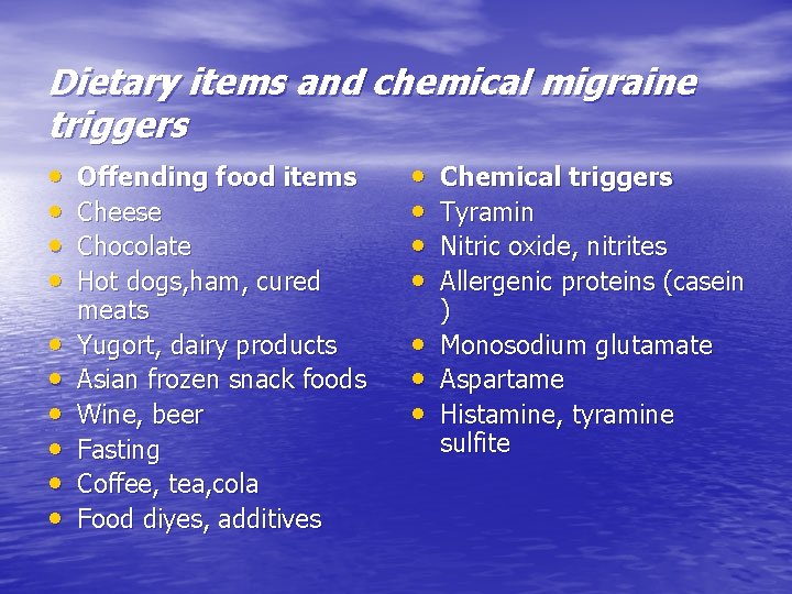 Dietary items and chemical migraine triggers • • • Offending food items Cheese Chocolate