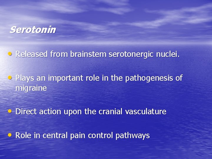 Serotonin • Released from brainstem serotonergic nuclei. • Plays an important role in the