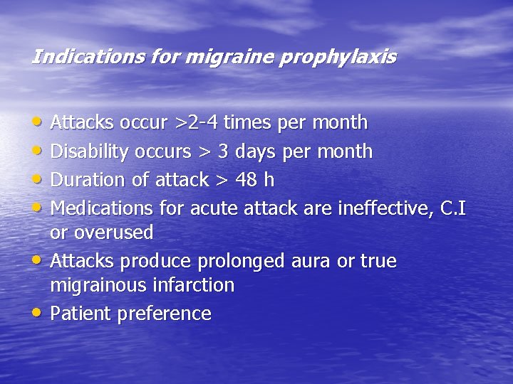 Indications for migraine prophylaxis • Attacks occur >2 -4 times per month • Disability