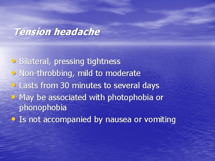 Tension headache • Bilateral, pressing tightness • Non-throbbing, mild to moderate • Lasts from