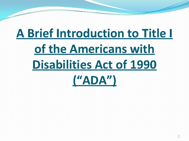 A Brief Introduction to Title I of the Americans with Disabilities Act of 1990
