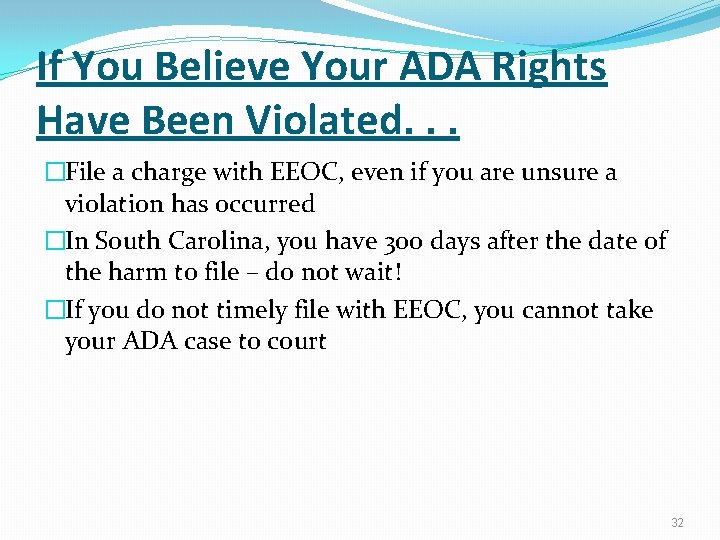 If You Believe Your ADA Rights Have Been Violated. . . �File a charge