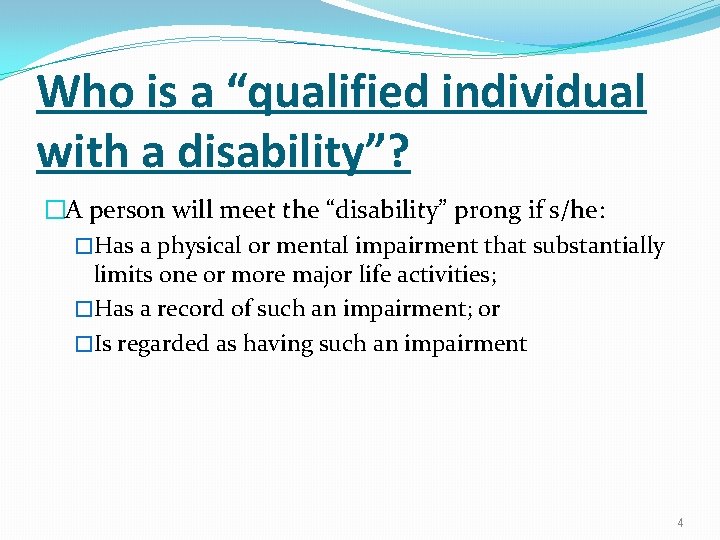 Who is a “qualified individual with a disability”? �A person will meet the “disability”