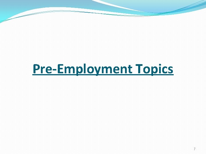 Pre-Employment Topics 7 