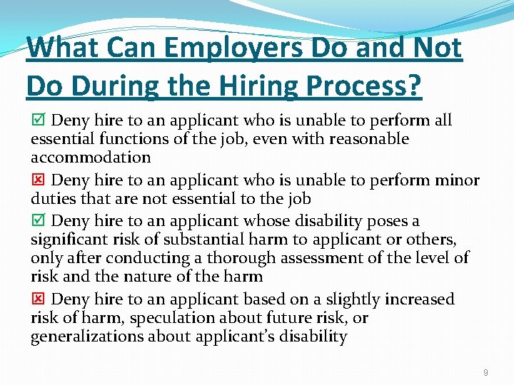 What Can Employers Do and Not Do During the Hiring Process? Deny hire to