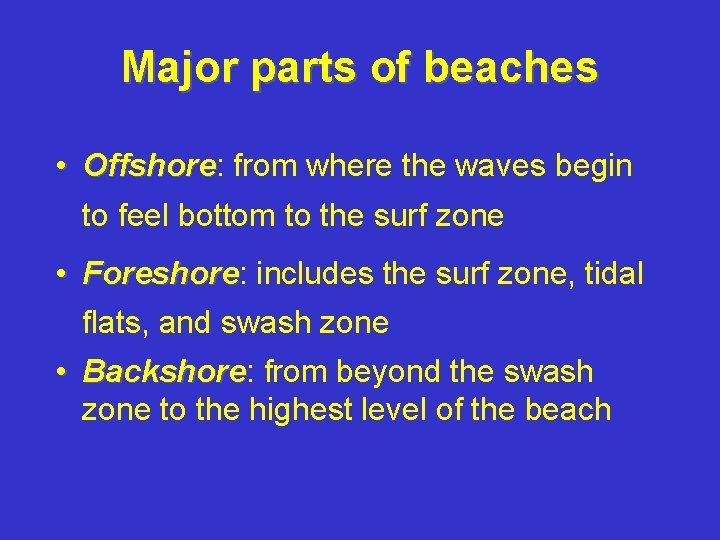 Major parts of beaches • Offshore: Offshore from where the waves begin to feel