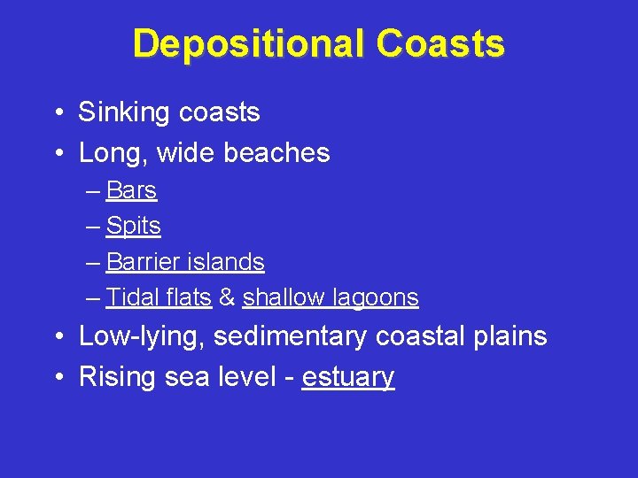 Depositional Coasts • Sinking coasts • Long, wide beaches – Bars – Spits –
