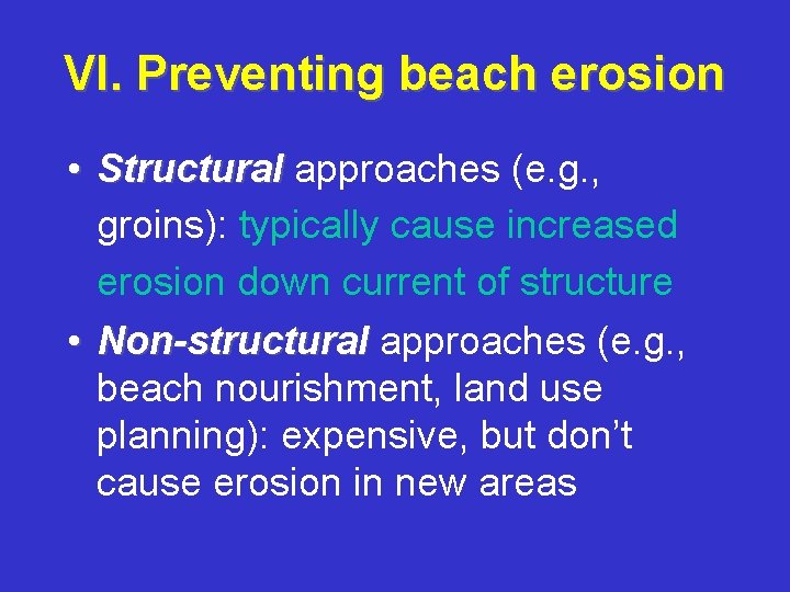 VI. Preventing beach erosion • Structural approaches (e. g. , groins): typically cause increased