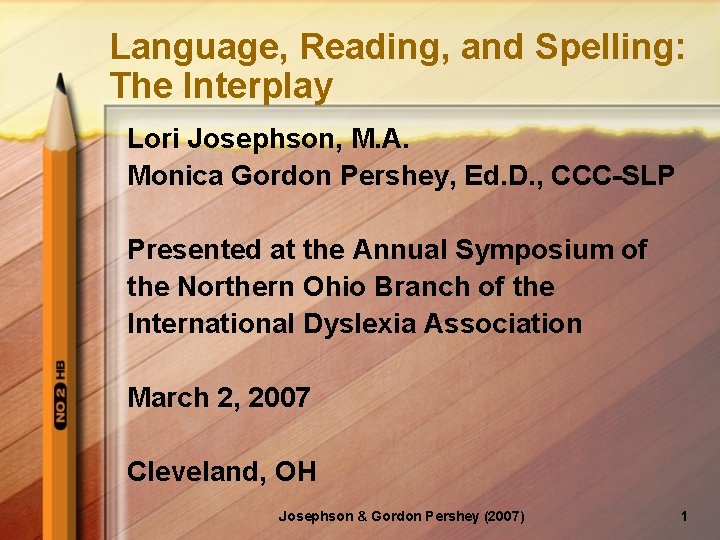 Language, Reading, and Spelling: The Interplay Lori Josephson, M. A. Monica Gordon Pershey, Ed.