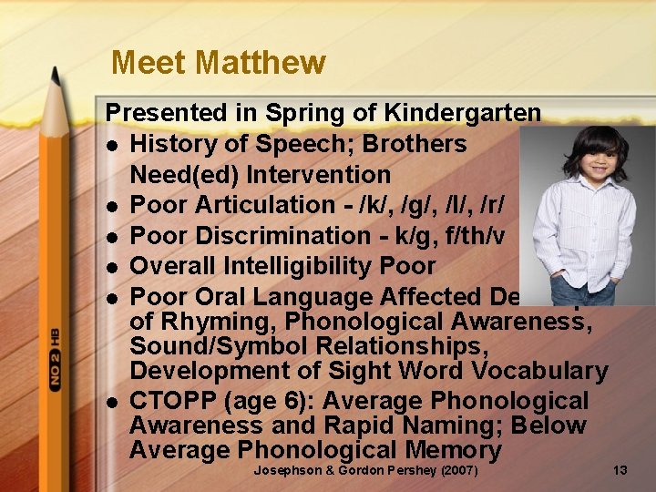 Meet Matthew Presented in Spring of Kindergarten l History of Speech; Brothers Need(ed) Intervention