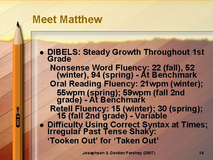 Meet Matthew l l DIBELS: Steady Growth Throughout 1 st Grade Nonsense Word Fluency: