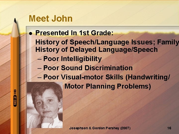 Meet John l Presented In 1 st Grade: History of Speech/Language Issues; Family History