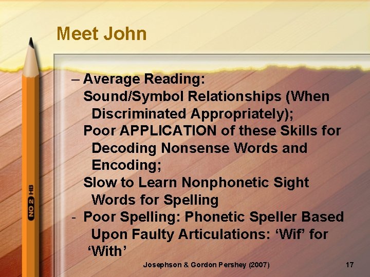 Meet John – Average Reading: Sound/Symbol Relationships (When Discriminated Appropriately); Poor APPLICATION of these