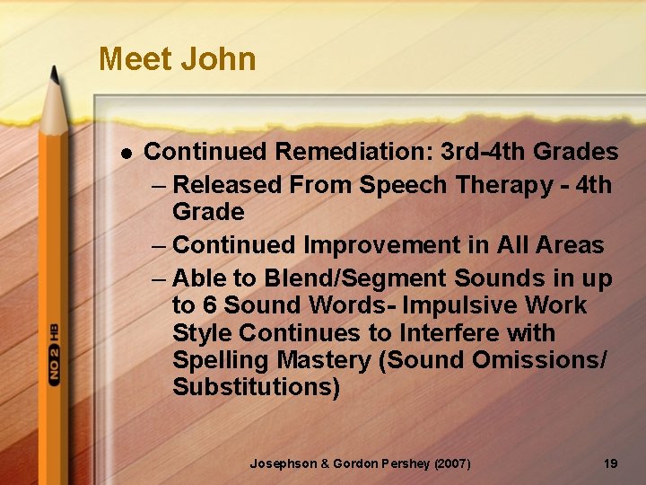 Meet John l Continued Remediation: 3 rd-4 th Grades – Released From Speech Therapy