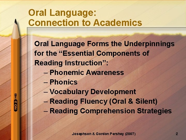 Oral Language: Connection to Academics Oral Language Forms the Underpinnings for the “Essential Components