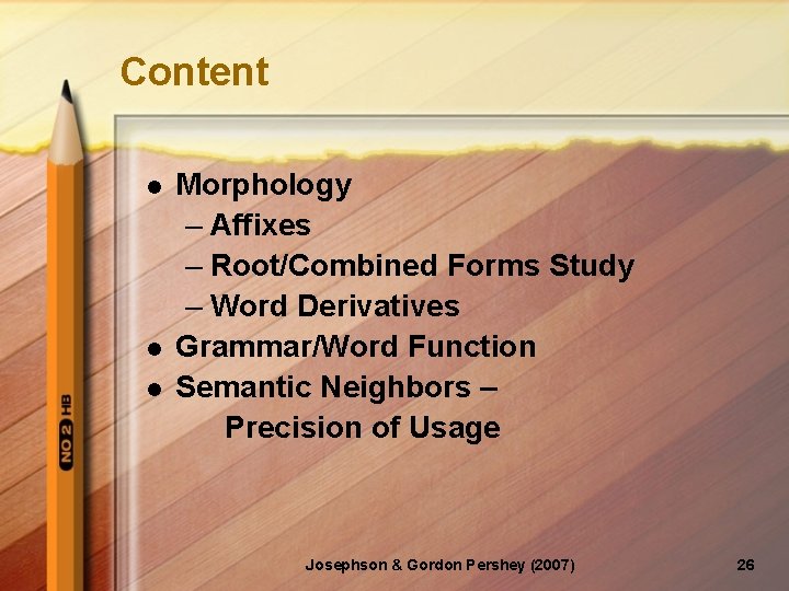 Content l l l Morphology – Affixes – Root/Combined Forms Study – Word Derivatives