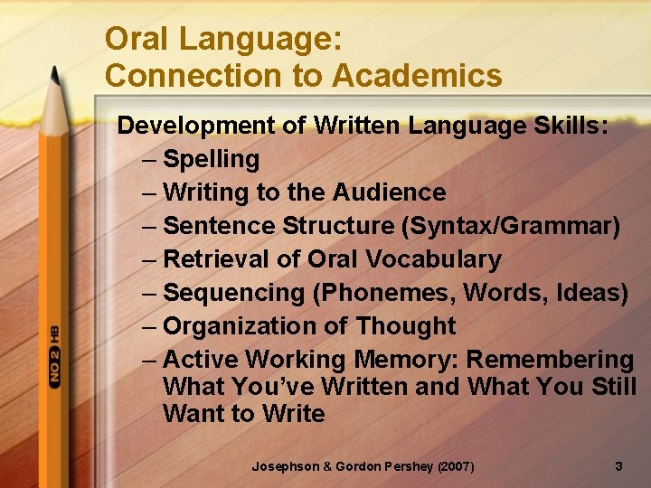 Oral Language: Connection to Academics Development of Written Language Skills: – Spelling – Writing