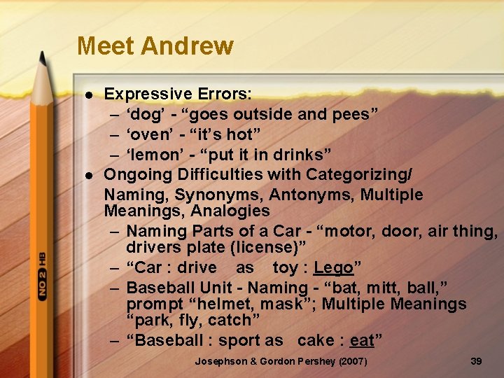 Meet Andrew l l Expressive Errors: – ‘dog’ - “goes outside and pees” –