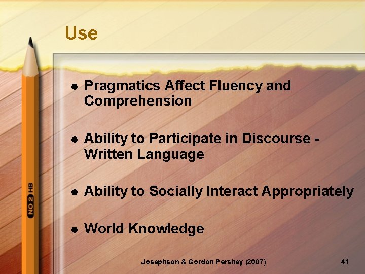 Use l Pragmatics Affect Fluency and Comprehension l Ability to Participate in Discourse Written