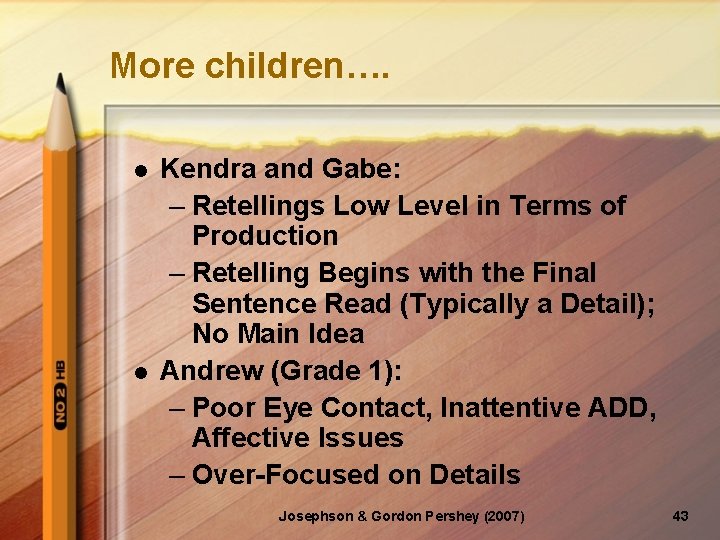 More children…. l l Kendra and Gabe: – Retellings Low Level in Terms of