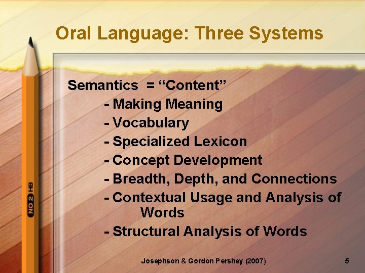 Oral Language: Three Systems Semantics = “Content” - Making Meaning - Vocabulary - Specialized