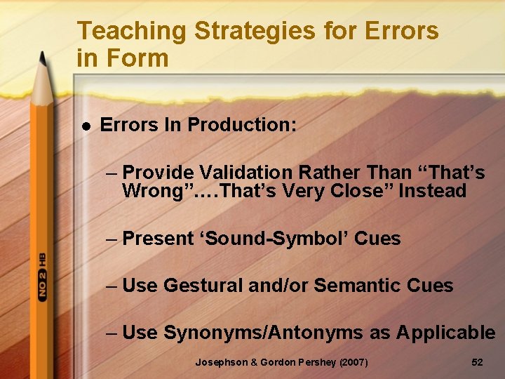 Teaching Strategies for Errors in Form l Errors In Production: – Provide Validation Rather