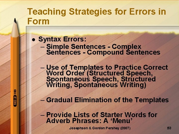 Teaching Strategies for Errors in Form l Syntax Errors: – Simple Sentences - Complex