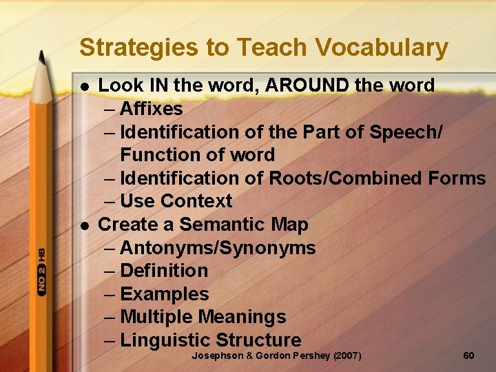 Strategies to Teach Vocabulary l l Look IN the word, AROUND the word –