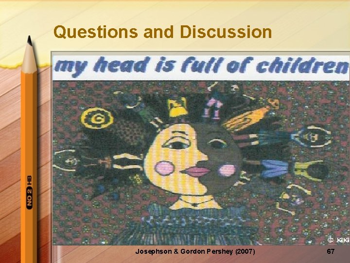 Questions and Discussion Josephson & Gordon Pershey (2007) 67 