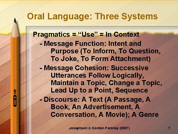 Oral Language: Three Systems Pragmatics = “Use” = In Context - Message Function: Intent