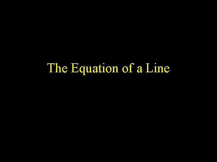 The Equation of a Line 