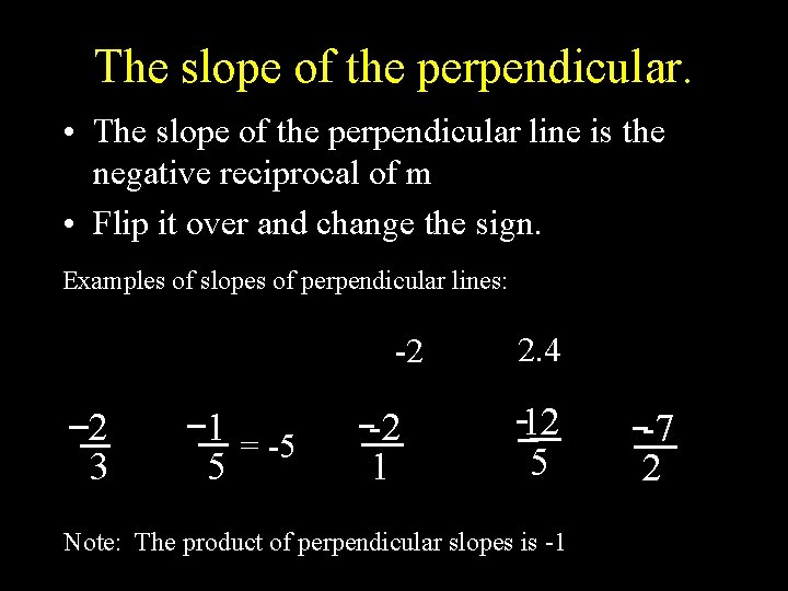 The slope of the perpendicular. • The slope of the perpendicular line is the