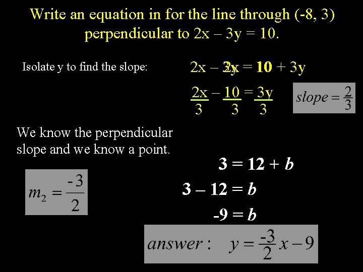 Write an equation in for the line through (-8, 3) perpendicular to 2 x