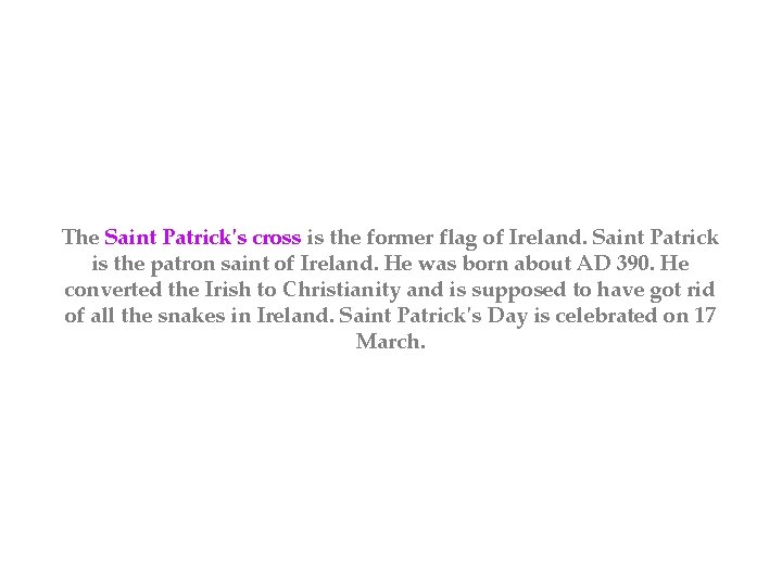 The Saint Patrick's cross is the former flag of Ireland. Saint Patrick is the