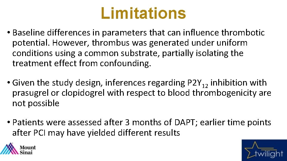 Limitations • Baseline differences in parameters that can influence thrombotic potential. However, thrombus was