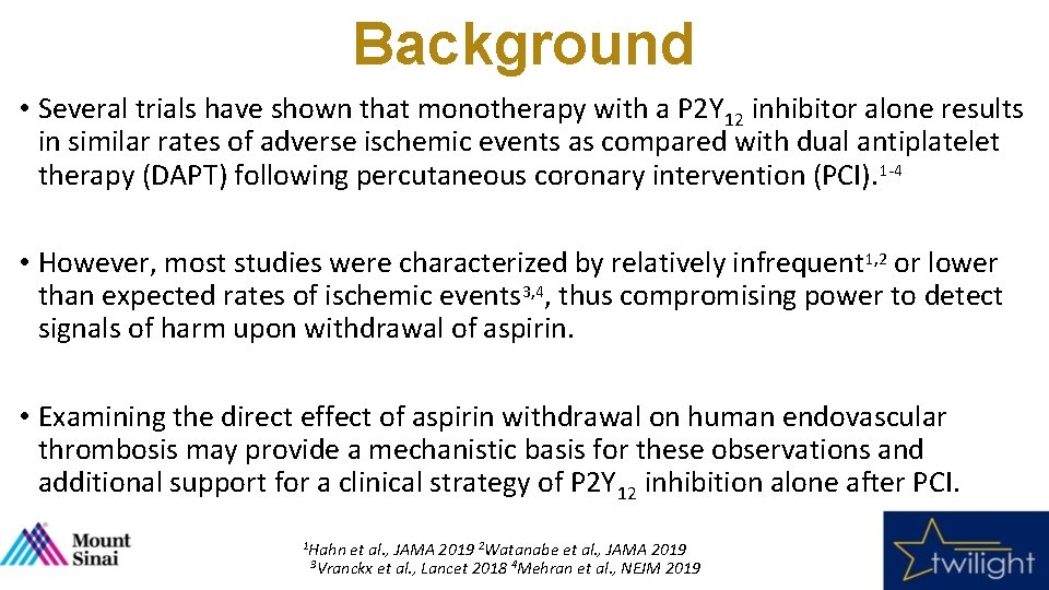 Background • Several trials have shown that monotherapy with a P 2 Y 12