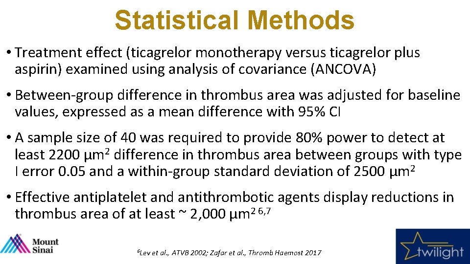 Statistical Methods • Treatment effect (ticagrelor monotherapy versus ticagrelor plus aspirin) examined using analysis Statistical Methods • Treatment effect (ticagrelor monotherapy versus ticagrelor plus aspirin) examined using analysis