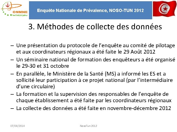 Enquête Nationale de Prévalence, NOSO-TUN 2012 3. Méthodes de collecte des données – Une