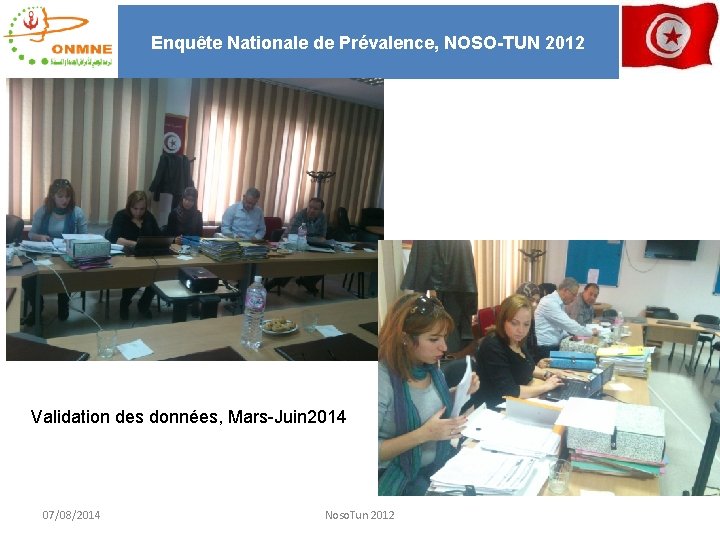 Enquête Nationale de Prévalence, NOSO-TUN 2012 Validation des données, Mars-Juin 2014 07/08/2014 Noso. Tun