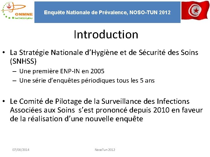 Enquête Nationale de Prévalence, NOSO-TUN 2012 Introduction • La Stratégie Nationale d’Hygiène et de